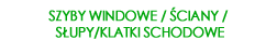 Szyby windowe, ściany, słupy, klatki schodowe